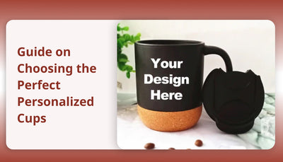 Guide on Choosing the Perfect Personalized Cups