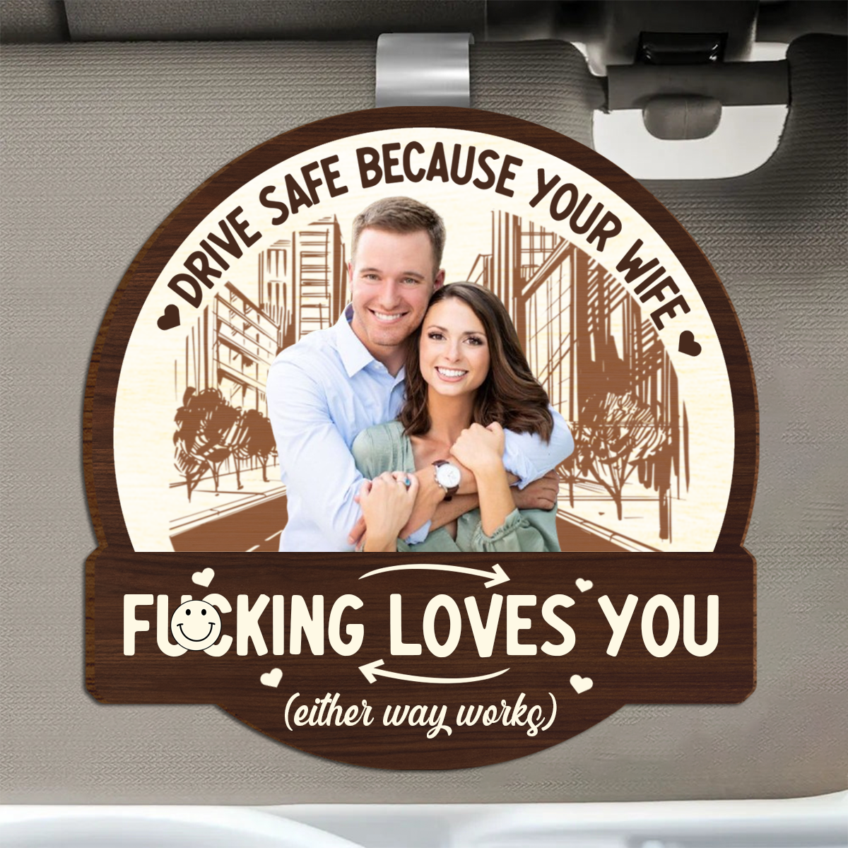 Custom Photo Drive Safe Because Your Wife Loves You - Personalized Custom Shaped Car Visor Clip Designed By Tourist Julia