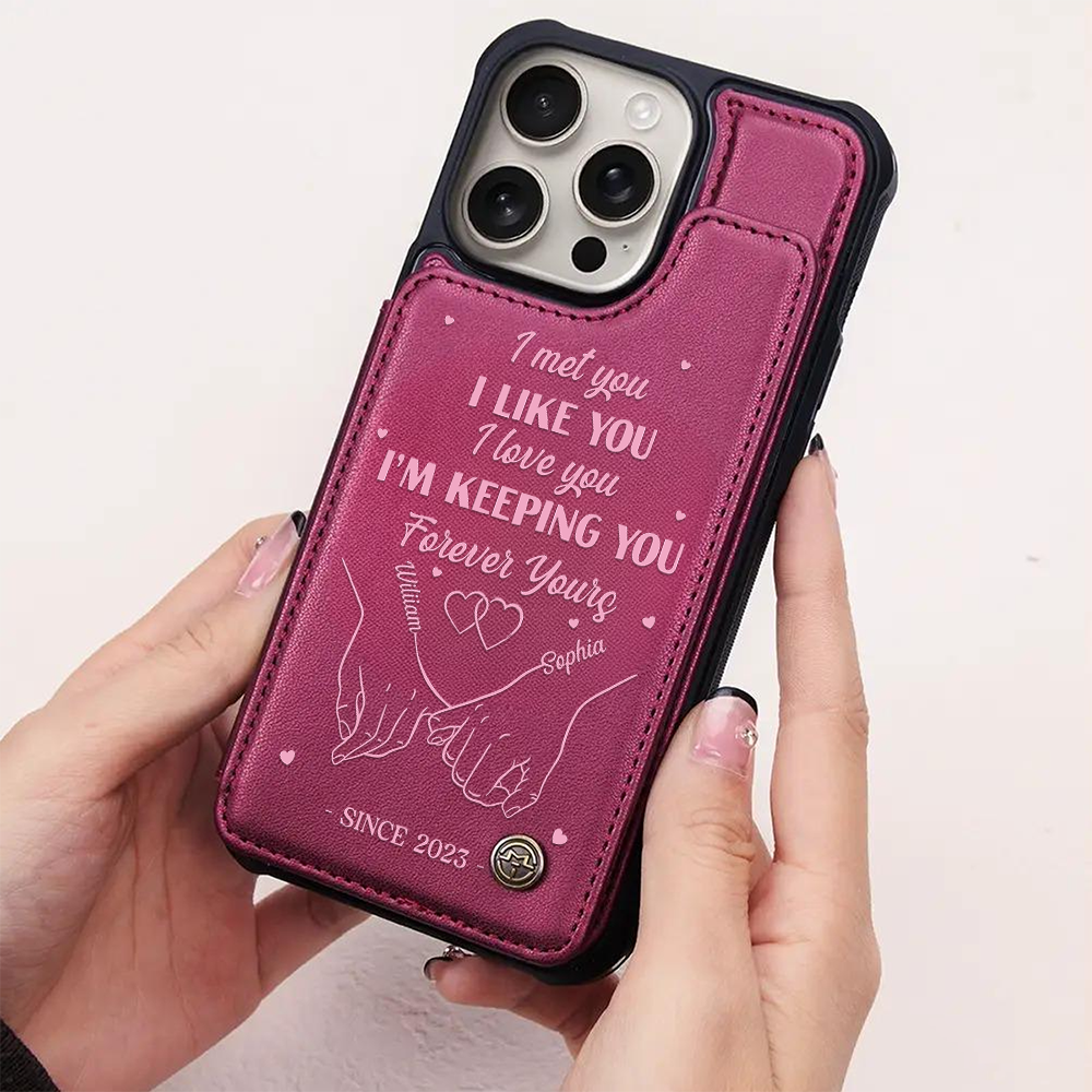 I Met You I Liked You I Love You - Personalized Leather Flip Wallet Phone Case