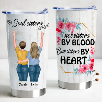 20oz Soul Sisters Not Sisters By Blood But Sisters By Heart - Personalized Tumbler - Birthday & Gift For Sisters & Friends & Besties - Makezbright Gifts