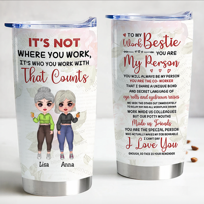 20oz It's Not Where You Work, It's Who You Work With That Counts - Personalized Tumbler - Makezbright Gifts