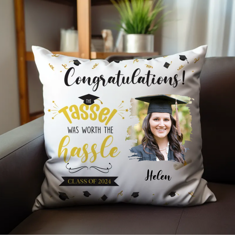 Graduation - Custom Photo The Tassel Was Worth The Hassle - Personalized Pillow