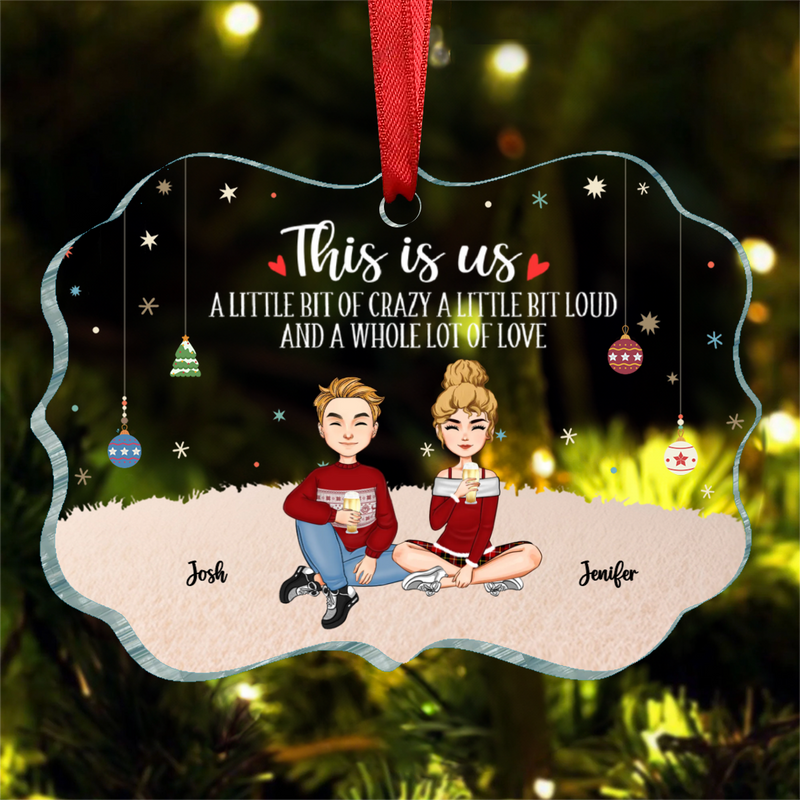 Family - This Is Us A Little Bit Of Crazy And A Whole Lot Of Love - Personalized Ornament
