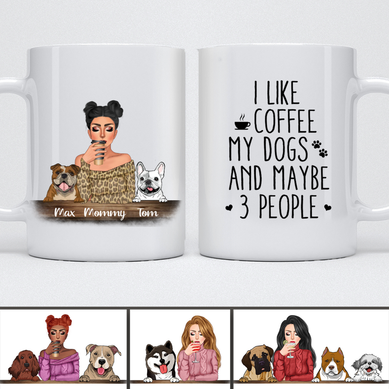Dog Lovers - I Like Coffee My Dogs And Maybe 3 People - Personalized Mug - Gift For Dog Lovers, Dog Owners, Dog Mom, Dog Mother - Makezbright Gifts