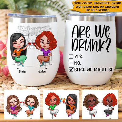 Besties - Bestie Custom Wine Tumbler Are We Drunk Bitch We Might Be - Personalized Wine Tumbler - Makezbright Gifts