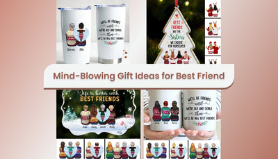 Mind-Blowing Gift Ideas for Best Friend
