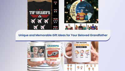 Unique and Memorable Gift Ideas for Your Beloved Grandfather