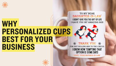 Why Personalized Cups are Good for Your Business?