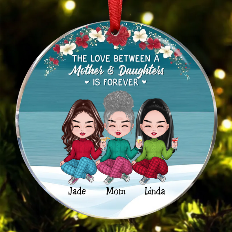 Family - The Love Between A Mother And Daughter Is Forever - Personalized Circle Ornament