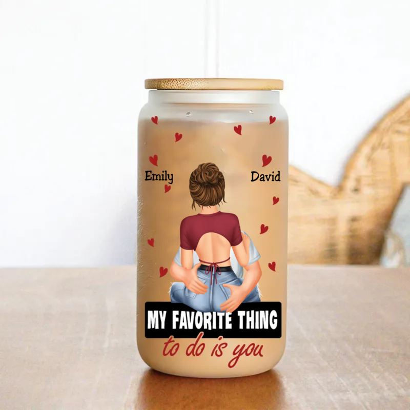 Couple - My Favorite Thing To Do Is You - Personalized Glass Can
