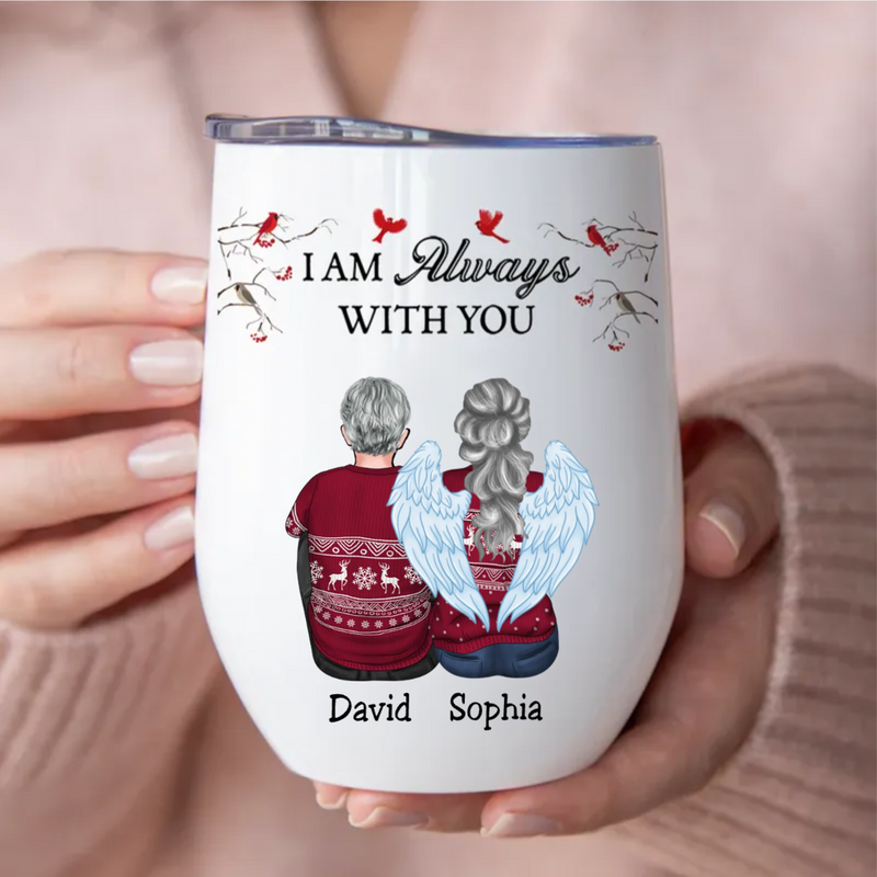 Family - I Am Always With You - Personalized Wine Tumbler