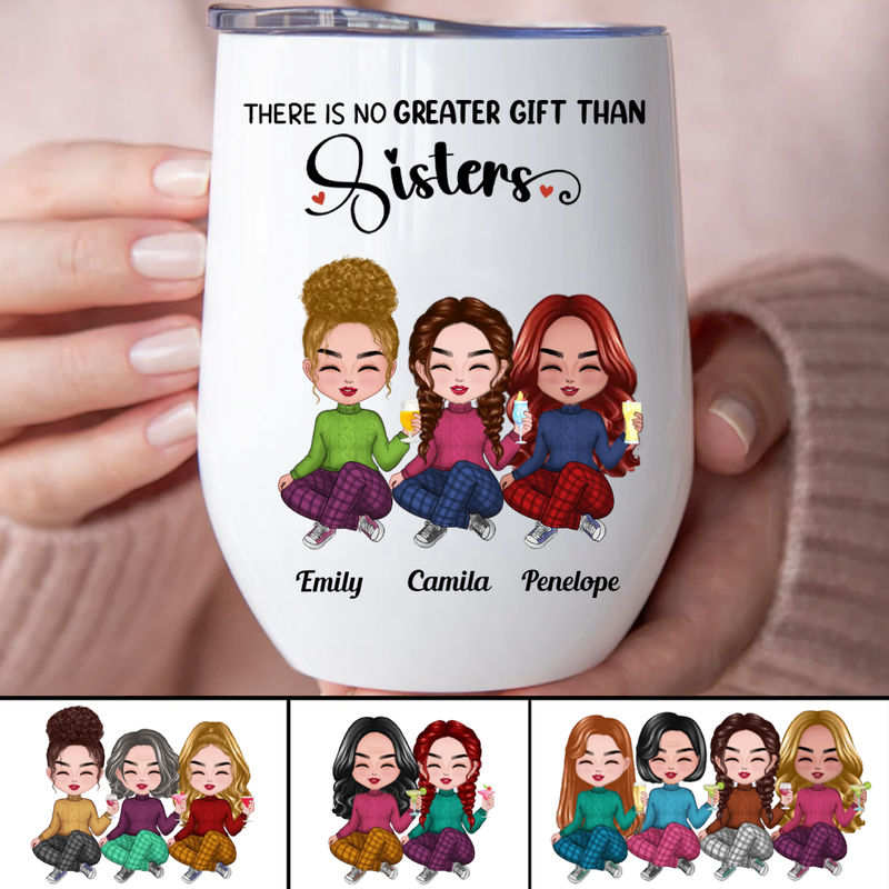 Sisters - There Is No Greater Gift Than Sisters - Personalized Wine Tumbler