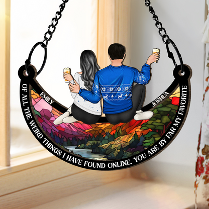 Of All The Weird Things I Have Found - Personalized Window Hanging Suncatcher Ornament