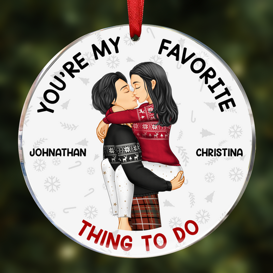 Christmas You Are My Favorite Thing To Do - Personalized Circle Acrylic Ornament