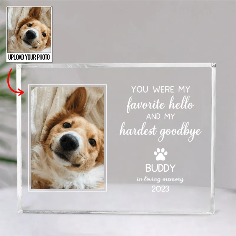 Pet Lovers - You Were My Favorite Hello And My Hardest Goodbye - Personalized Acrylic Plaque (II)