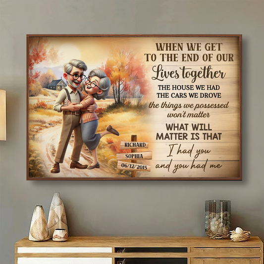 I Had You And You Had Me Happy Old Couple Personalized Poster, Gift For Him, For Her, Husband, Wife