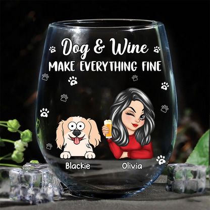 Dogs And Wine Make Everything Fine - Personalized Stemless Wine Glass