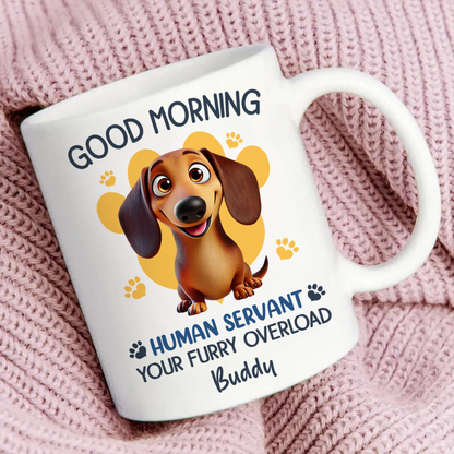 Funny Cartoon Dogs Good Morning Dog Human Servant Personalized Mug, Funny Gift For Dog Lovers