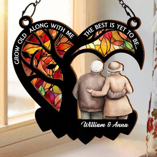 Grow Old Along With Me - Personalized Window Hanging Suncatcher Ornament