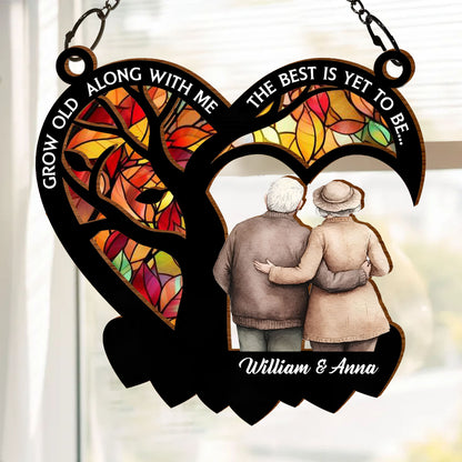 Grow Old Along With Me - Personalized Window Hanging Suncatcher Ornament