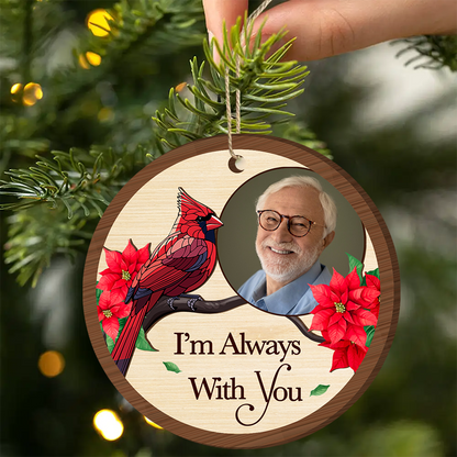 Custom Photo Memorial I'm Always With You - Personalized Wooden Ornament