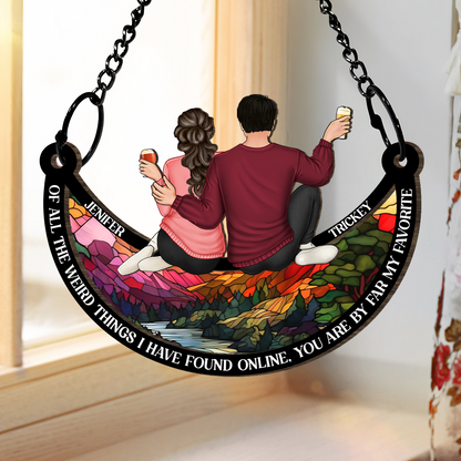 Of All The Weird Things I Have Found - Personalized Window Hanging Suncatcher Ornament