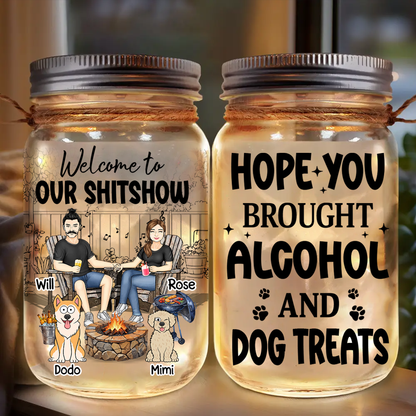 Hope You Brought Alcohol & Dog Treats - Personalized Mason Jar Light