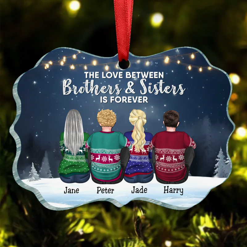 Family - The Love Between Brothers And Sisters Is Forever - Personalized Acrylic Ornament