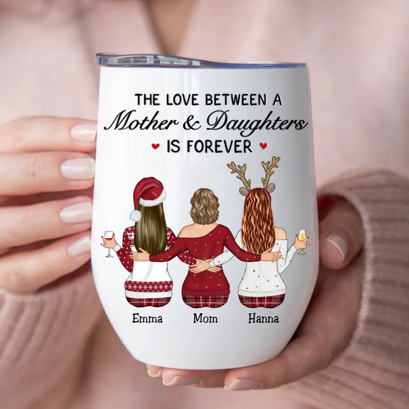Mother - The Love Between Mother And Daughters Is Forever - Personalized Wine Tumbler (II)
