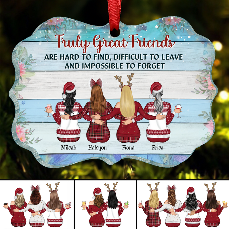 Friends -Truly Great Friends Are Hart To Find, Difficult To Leave Anh Impossible To Forget - Personalized Acrylic Ornament