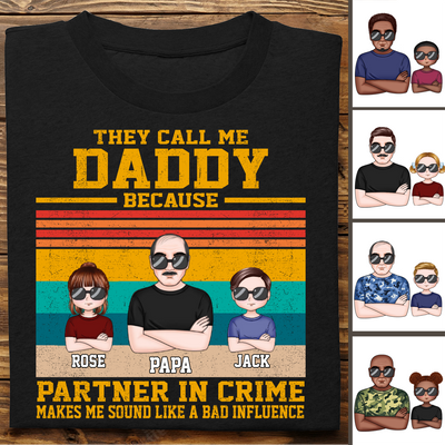Father's Day - They Call Me Daddy Because Partner In Crime Makes Me Sound Like A Bad Influence - Personalized T-shirt