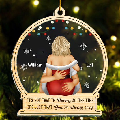 Christmas Kissing Couple It's Just You Always Sexy - Gift For Couples - Personalized 2-Layered Mix Ornament