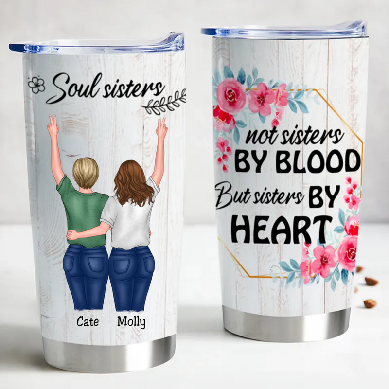 20oz Soul Sisters Not Sisters By Blood But Sisters By Heart - Personalized Tumbler - Birthday & Gift For Sisters & Friends & Besties - Makezbright Gifts