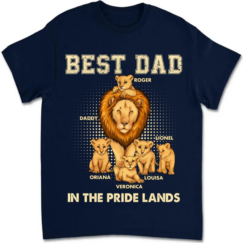 Father - Best Dad In The Pride Lands - Personalized Unisex T-shirt