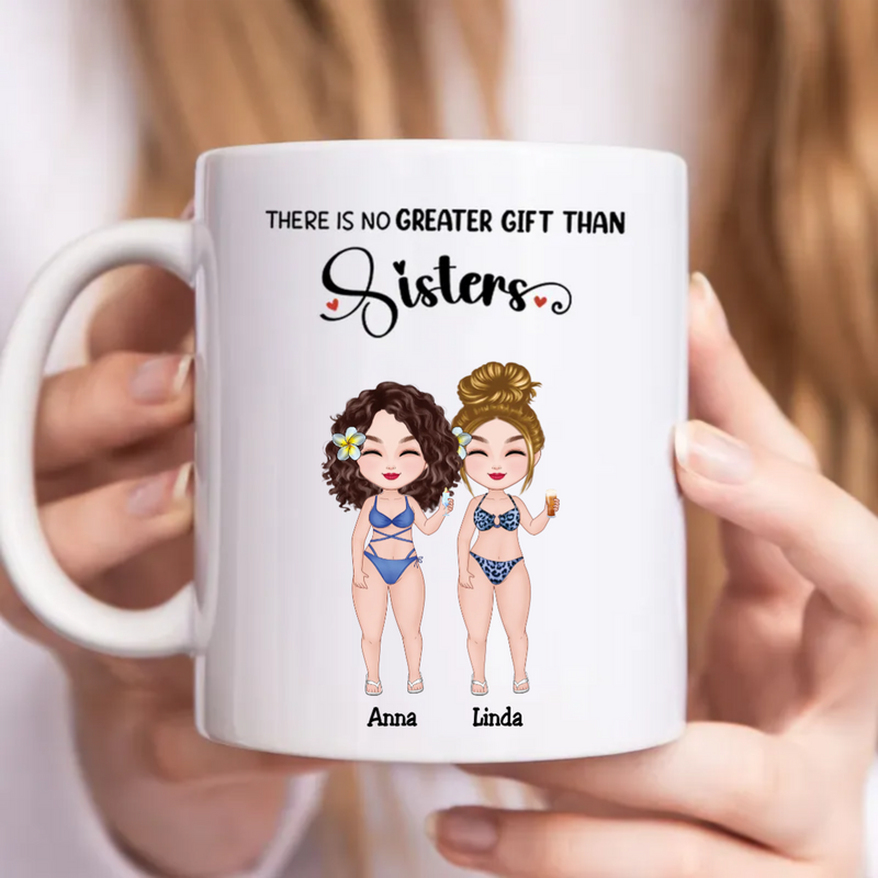 Sisters - There Is No Greater Gift Than Sisters - Personalized Mug