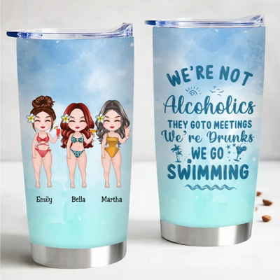 20oz Besties - We're Not Alcoholics They Go To Meetings We're Drunks We Go Swimming - Personalized Tumbler