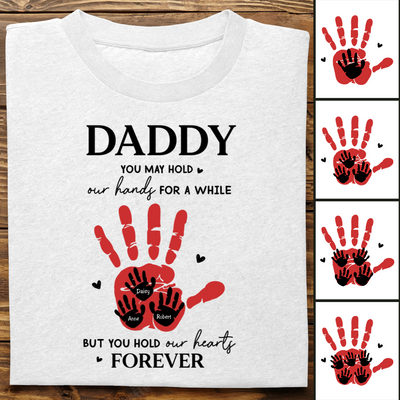 Father's Day - Daddy, You May Hold Our Hands For A While - Personalized T-Shirt (LH)