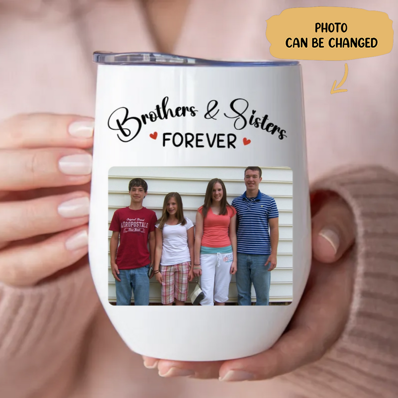 Brothers & Sisters - Brothers & Sisters Forever - Personalized Wine Tumbler (LH)