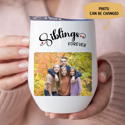Family - Siblings Forever - Personalized Wine Tumbler (LH)