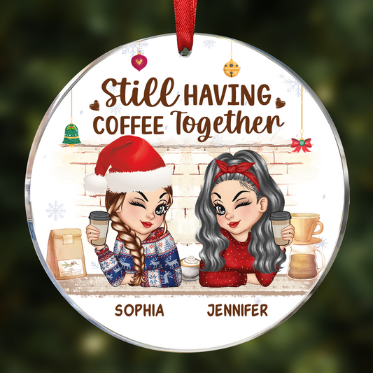 Still Having Coffee Together Christmas Besties - Personalized Circle Acrylic Ornament