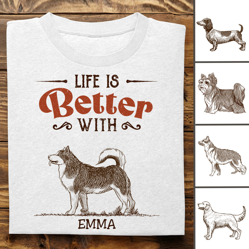 Dog Lovers - Life Is Better With Dogs - Personalized Custom T-Shirt