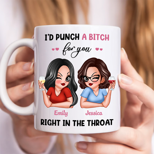 I'd Punch A Bitch For You Sassy Besties Personalized Mug, Funny Gift For Best Friends, BFF