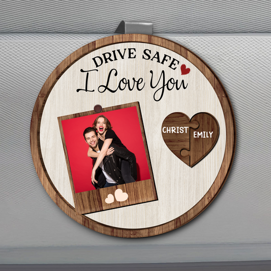 Custom Photo Drive Safe I Love You Couples - Personalized Custom Shaped Car Visor Clip