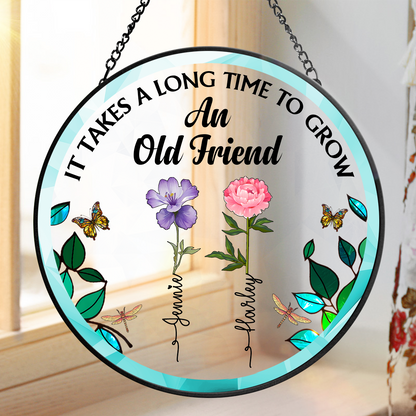 Birth Flower Grow An Old Friend - Personalized Window Hanging Suncatcher