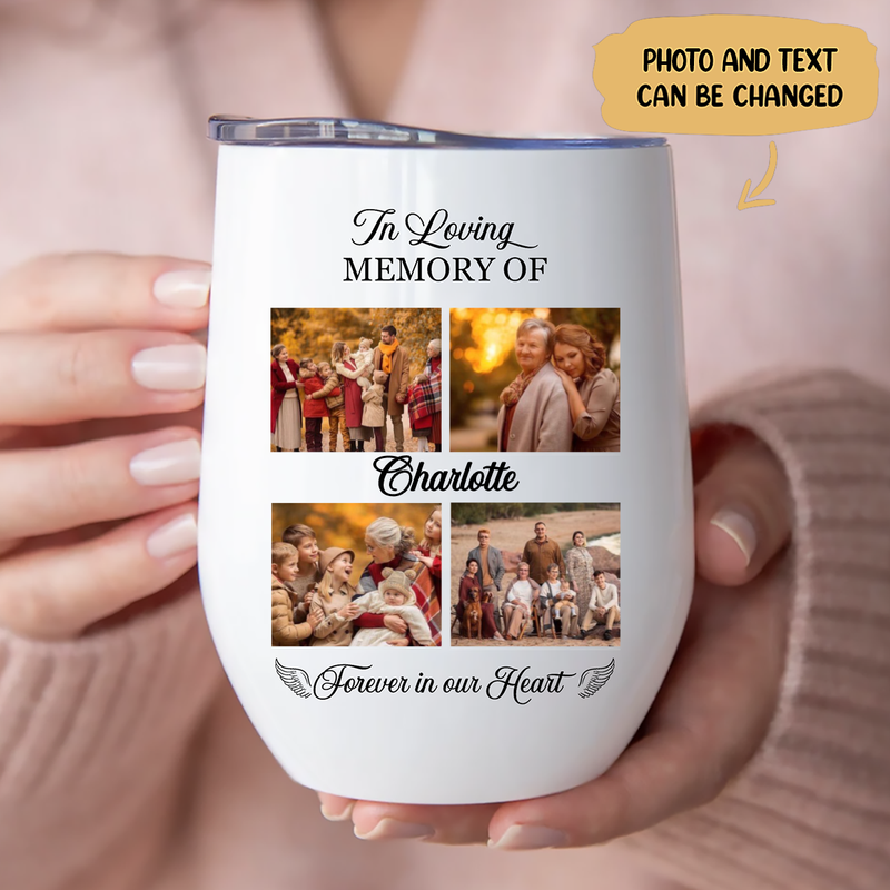 Memorial - In Loving Memory Of You Forever In Our Heart - Personalized Wine Tumbler