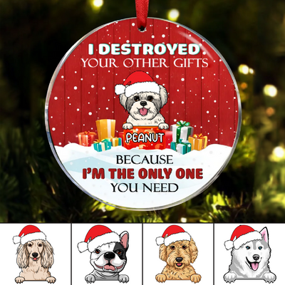 Dog Lovers - I'm The Only One You Need - Personalized Circle Ornament