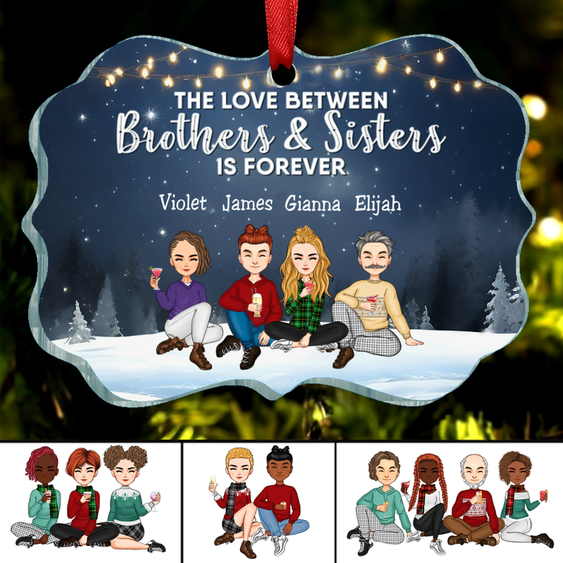 Family - The Love Between Brothers And Sisters Is Forever - Personalized Acrylic Ornament (NM)