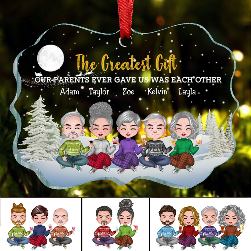 Family - The Greatest Gift Our Parents Gave Us Was Each Other - Personalized Transparent Ornament (BU)