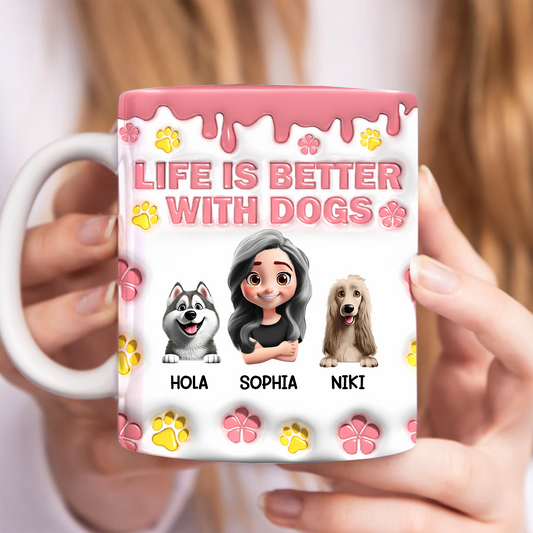 Life Is Better With Dogs 3D Effect - 3D Inflated Effect Printed Mug, Personalized White Edge-to-Edge Mug