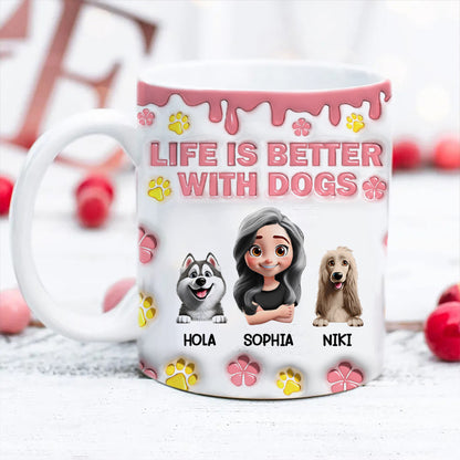 Life Is Better With Dogs 3D Effect - 3D Inflated Effect Printed Mug, Personalized White Edge-to-Edge Mug